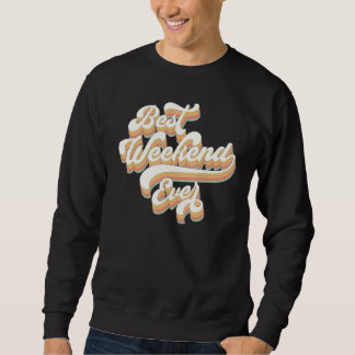 Sweatshirt Meilleur week-end de tous les temps, enterrement d