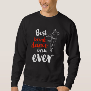 Sweatshirt Meilleure équipe de break dance jamais Équipe de
