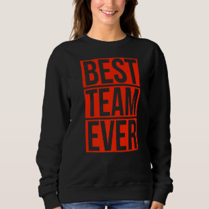 Sweatshirt Meilleure équipe Ever Group Équipe Organismes d'év