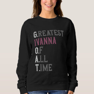Sweatshirt Meilleure Ivanna de tous les temps GOAT Ivanna