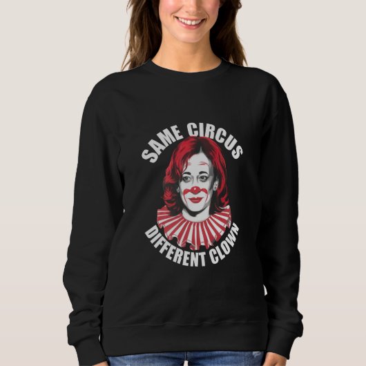 Sweatshirt Même Cirque Clown différent Anti Kamala 2024 (Devant)