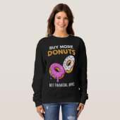 Sweatshirt Mème de beignet - Acheter plus de beignets (Devant entier)
