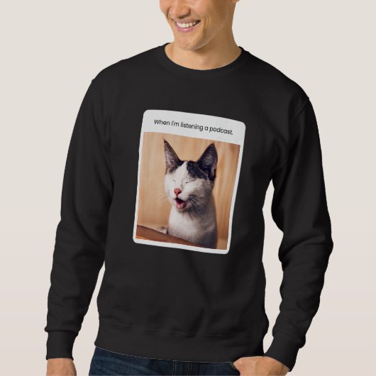 Sweatshirt Mème de chat quand j'écoute un podcast (Devant)