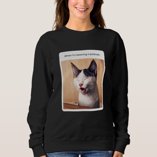 Sweatshirt Mème de chat quand j'écoute un podcast (Devant)