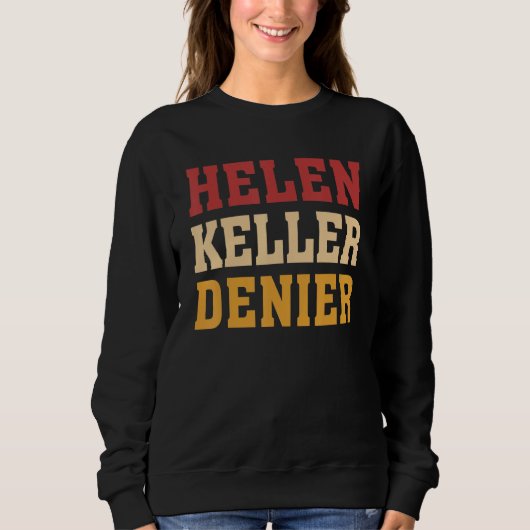 Sweatshirt Mème de négationniste d'Helen Keller (Devant)