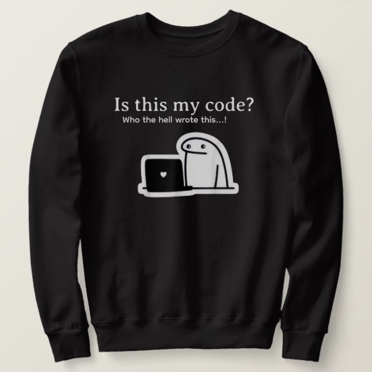 Sweatshirt Mème drôle de programmeur | Est-ce mon code? (Design devant)