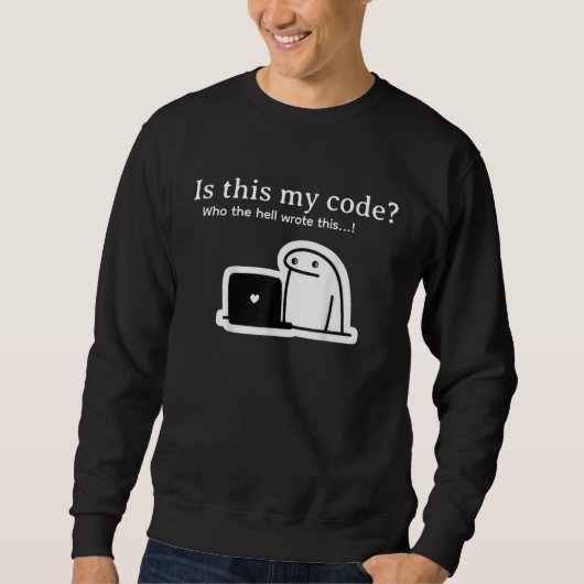 Sweatshirt Mème drôle de programmeur | Est-ce mon code? (Devant)
