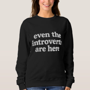 Sweatshirt Même les introvertis sont ici 