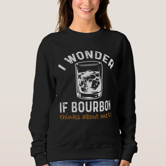Sweatshirt Men Women I wonder if Bourbon Thinks About Me Bar  (Devant)