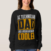 Sweatshirt Mens AC Technician Dad  Like a Regular Dad but Coo (Devant)