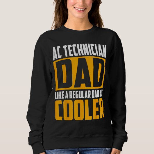 Sweatshirt Mens AC Technician Dad  Like a Regular Dad but Coo (Devant)