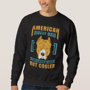 Sweatshirt Mens American Bully Dad Dog Owner American Bully