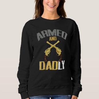 Sweatshirt Mens Armed And Dadly  Deadly Father  For Fathers