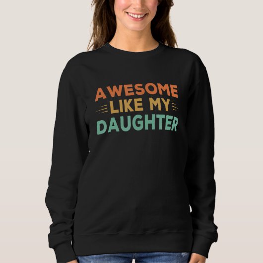 Sweatshirt Mens Awesome Like My Daughter Father s Day Dad Ret (Devant)