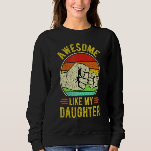 Sweatshirt Mens AWESOME LIKE MY DAUGHTER Father's Day Dad Jo (Devant)