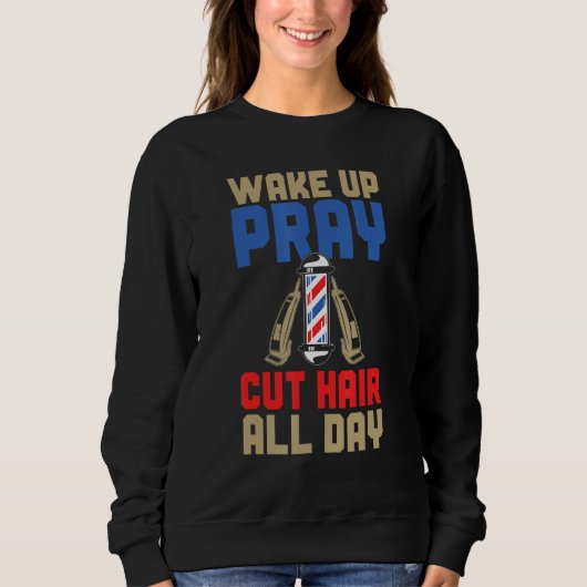 Sweatshirt Mens  Barber Wake Up Pray Cut Hair All Day (Devant)