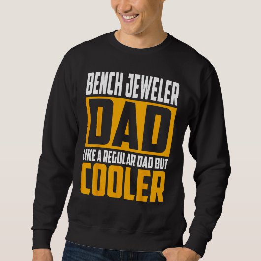 Sweatshirt Mens Bench Jeweler Dad  Like a Regular Dad but Coo (Devant)