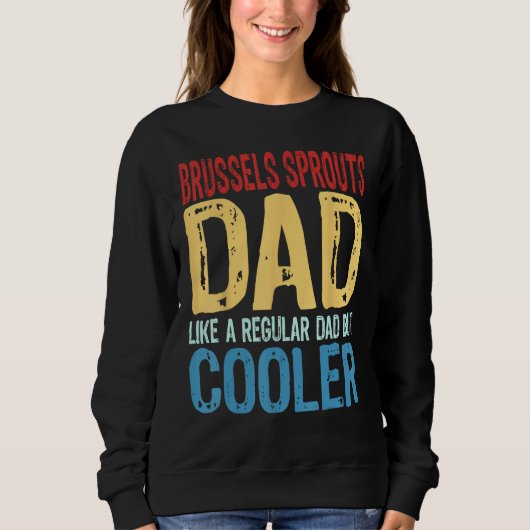 Sweatshirt Mens Brussels Sprouts Dad  Like a Regular Dad but  (Devant)