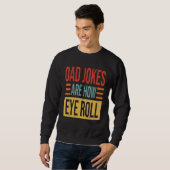 Sweatshirt Mens Dad Jokes Are How Eye Roll  Dad  Daddy Pun Jo (Devant entier)