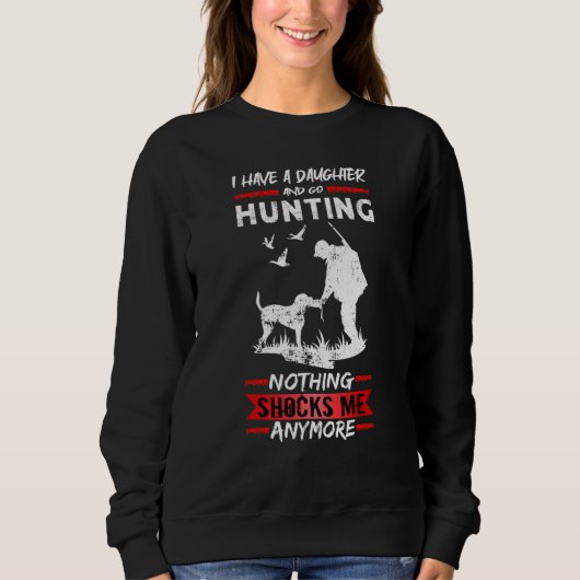 Sweatshirt Mens Deer Hunting I Have A Daughter And Go Hunting (Devant)