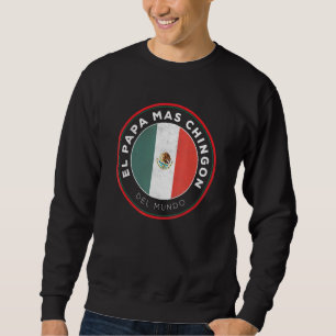 Sweatshirt Mens El Pap Mas Chingn Del Mundo Mexico Dia Del Pa