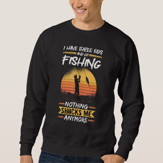 Sweatshirt Mens Fisherman I Have Three Kids And Go Fishing Ba (Devant)