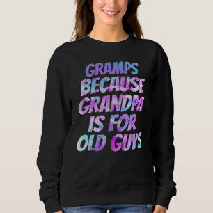 Sweatshirt Mens Gramps Parce Que Grand-Père Est Pour Les Vieu
