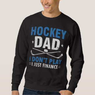 Sweatshirt Mens Hockey Papa Je ne joue pas Je finance juste l