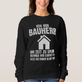 Sweatshirt Mens I am a builder to save time funny saying (Devant)