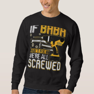 Sweatshirt Mens If Baba Can't Fix It We are all Screved Fathe