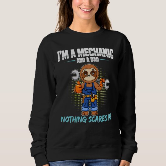 Sweatshirt Mens I'm A Mechanic And A Dad Nothing Scares Me 8 (Devant)