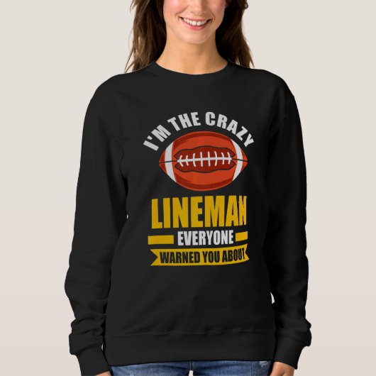 Sweatshirt Mens I'm the crazy Lineman Lineman   (Devant)