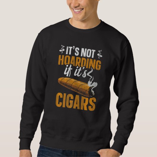 Sweatshirt Mens It's not hoarding if itu2019s cigars Quote fo (Devant)