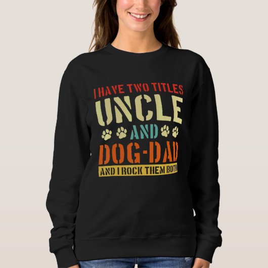 Sweatshirt Mens J'Ai Deux Titres Oncle Et Chien-Papa Vinatge  (Devant)