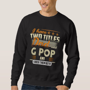 Sweatshirt Mens J'Ai Deux Titres Papa Et G Pop Et J'Ai Le Roc