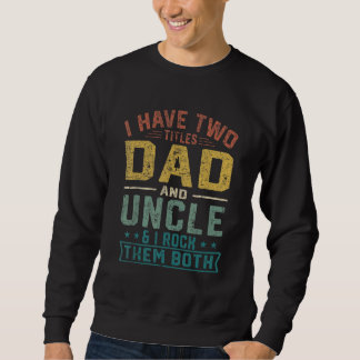 Sweatshirt Mens J'Ai Deux Titres Papa Et Oncle Fête des pères