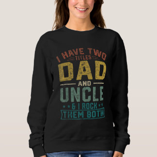 Sweatshirt Mens J'Ai Deux Titres Papa Et Oncle Fête des pères