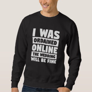 Sweatshirt Mens J'Ai Été Ordination Mariage En Ligne Semi