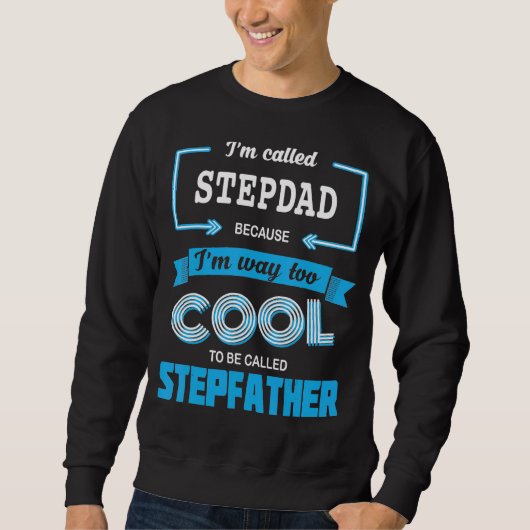 Sweatshirt Mens Je m'appelle Stepdad parce que je suis trop C (Devant)