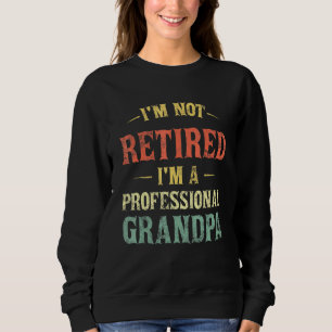 Sweatshirt Mens Je Ne Suis Pas Retraité Je Suis Professionnel