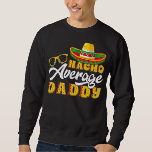 Sweatshirt Mens Mexicain Nacho Moyenne papa Da Père