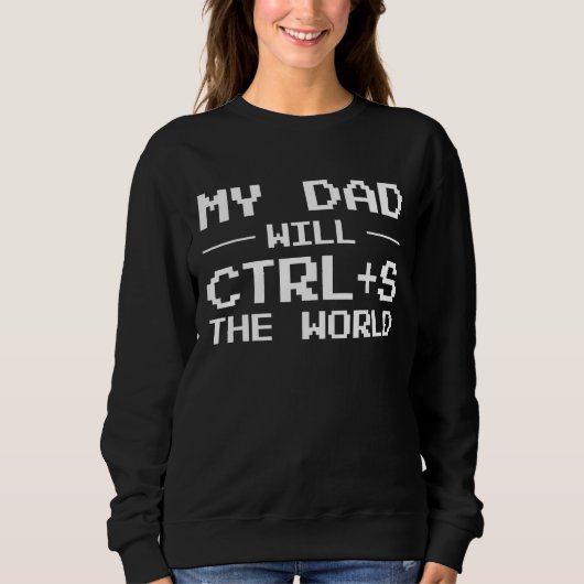 Sweatshirt Mens Mon Père Va Ctrl + S Le Programmateur Mondial (Devant)