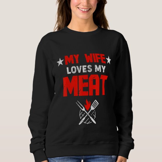 Sweatshirt Mens My Wife Loves My Meat Funny Grilling (Devant)