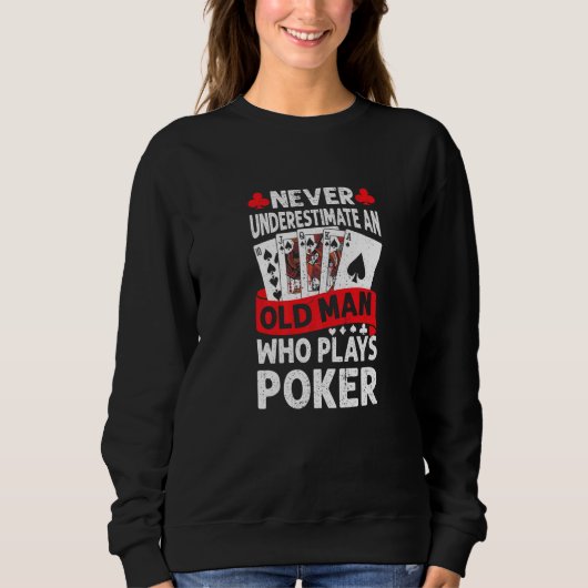 Sweatshirt Mens Never Underestimate An Old Man Who Plays Poke (Devant)