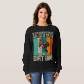 Sweatshirt Mens Never Underestimate An Old Man With A Dirt Bi (Devant entier)