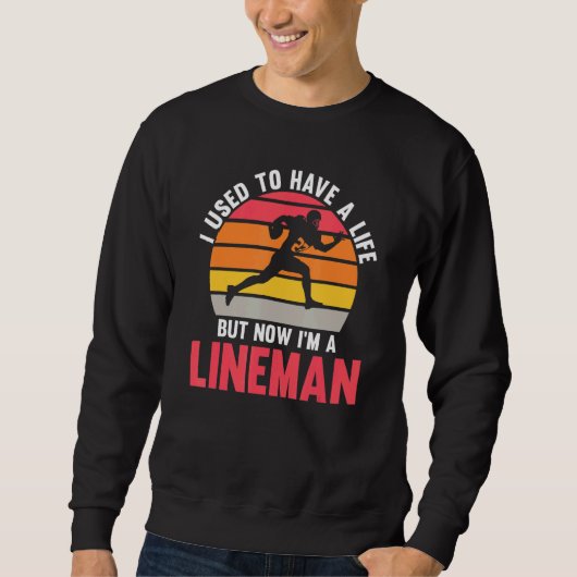 Sweatshirt Mens Now I'm a Lineman Lineman (Devant)