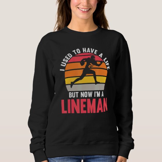 Sweatshirt Mens Now I'm a Lineman Lineman (Devant)
