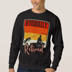 Sweatshirt Mens O'fishally Retired Fishing Retirement 1