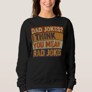 Sweatshirt Mens Papa Blague Je Pense Que Tu Veux Dire Rad Pla
