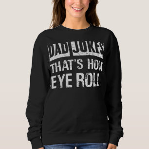 Sweatshirt Mens Papa plaisante C'est comment les yeux roulent